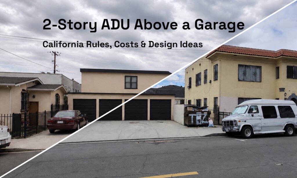 2-Story ADU Above a Garage: California Rules, Costs & Design Ideas